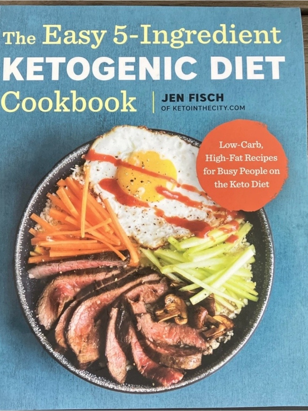 Easy 5-Ingredient Ketogenic Diet Cookbook : Low-Carb, High-Fat Recipes for Busy